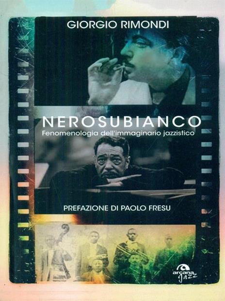 Nerosubianco. Fenomenologia dell'immaginario jazzistico - Giorgio Rimondi - 2