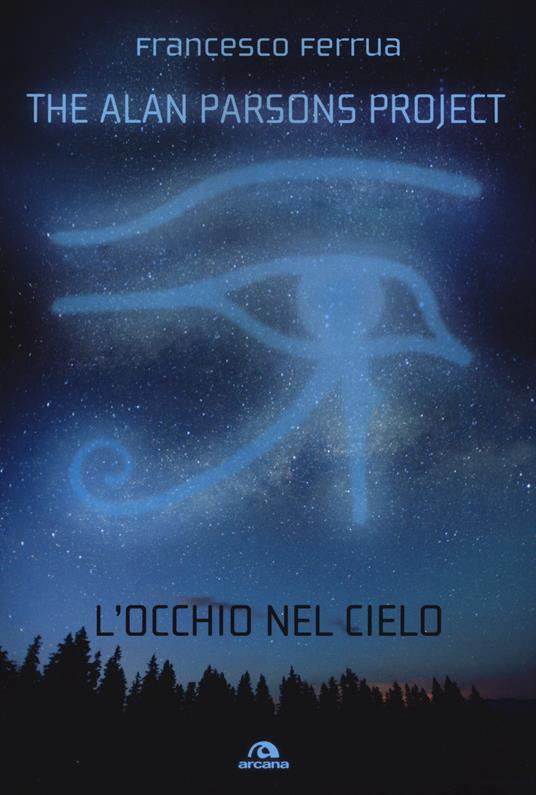 The Alan Parsons Project. L'occhio nel cielo - Francesco Ferrua - copertina