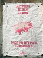 Pink Floyd. The lunatic. Testi commentati