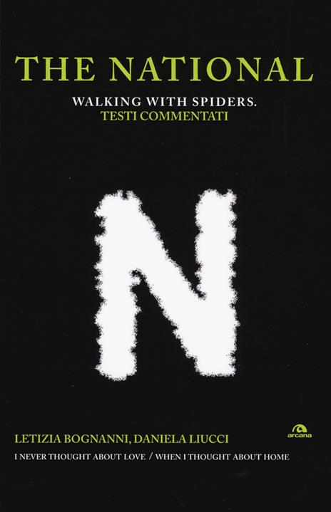 The National. Walking with spiders. Testi commentati - Letizia Bognanni,Daniela Liucci - copertina