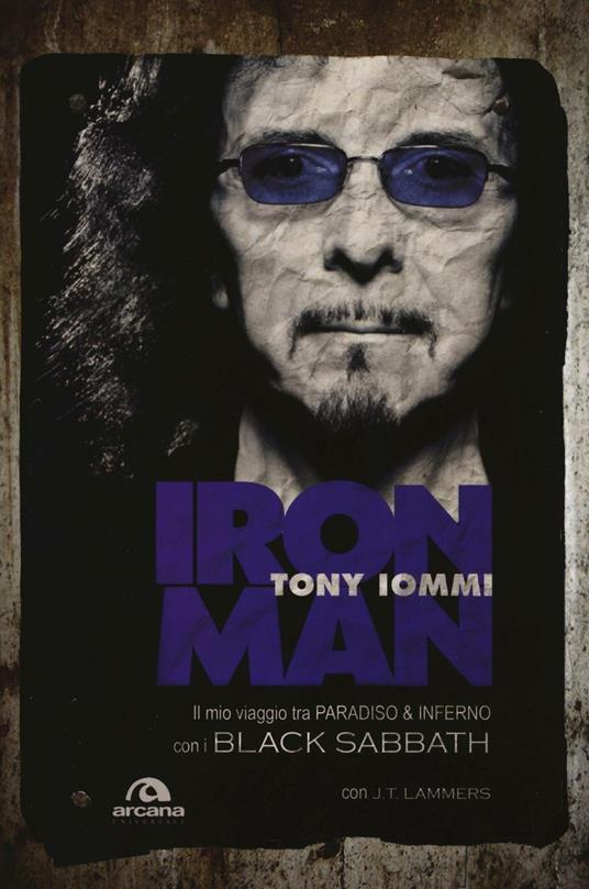 Iron man. Il mio viaggio tra paradiso & inferno con i Black Sabbath - Tony Iommi,T. J. Lammers - copertina