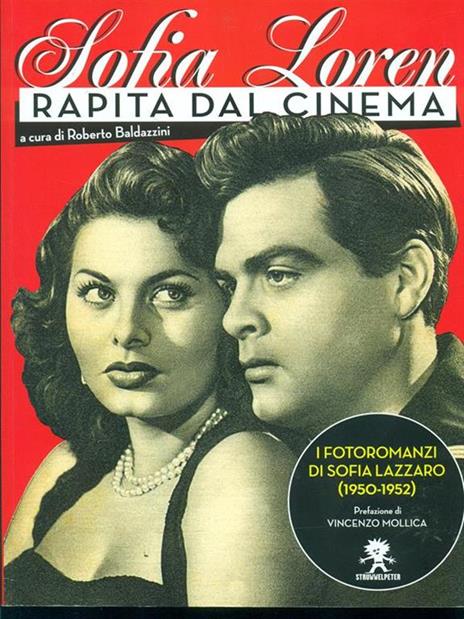 Sofia Loren. Rapita dal cinema. I fotoromanzi di Sofia Lazzaro (1950-1952). Ediz. illustrata - 2