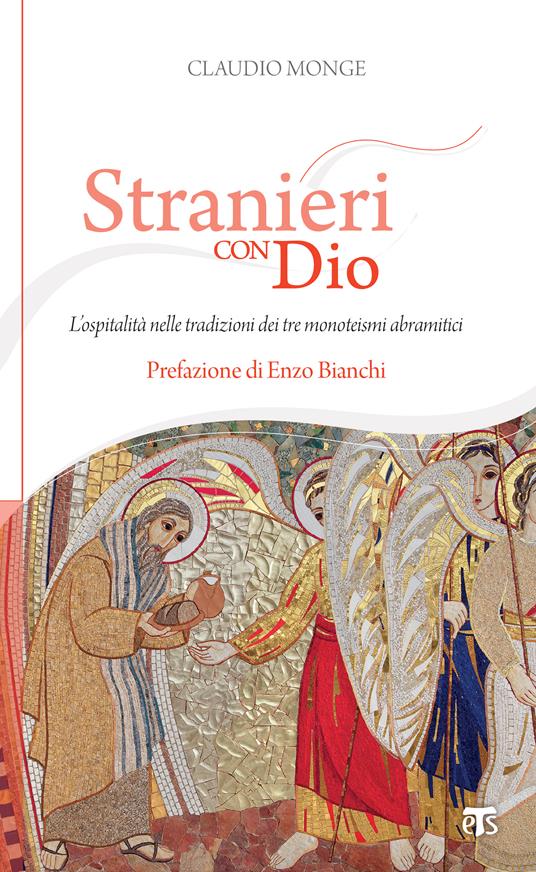 Stranieri con Dio. L'ospitalità nelle tradizioni dei tre monoteismi abramitici - Claudio Monge - ebook