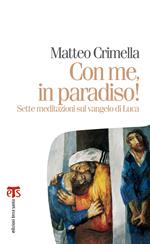 Con me, in paradiso! Sette meditazioni sul Vangelo di Luca