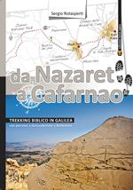 Da Nazaret a Cafarnao. Trekking biblico in Galilea. Con percorsi a Gerusalemme e Betlemme