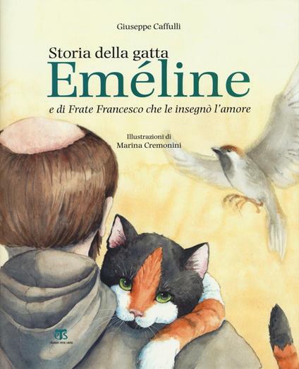 Storia della gatta Eméline e di frate Francesco che le insegnò l'amore - Giuseppe Caffulli - copertina