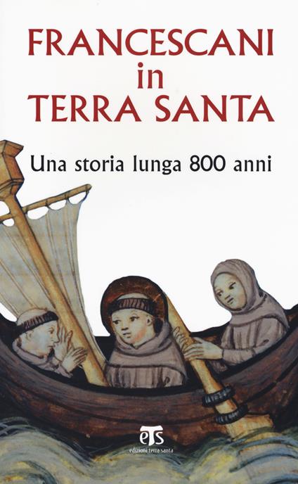 Francescani in Terra Santa. Una storia lunga 800 anni - copertina