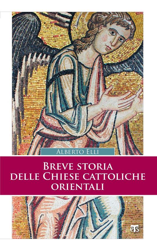 Breve storia delle Chiese cattoliche orientali - Alberto Elli - ebook