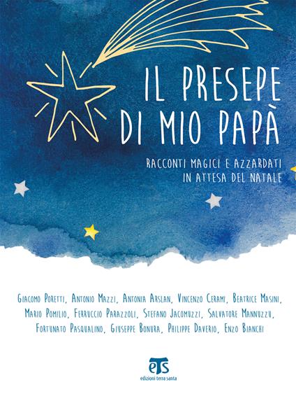 Il presepe di mio papà. Racconti magici e azzardati in attesa del Natale - Antonia Arslan,Enzo Bianchi,Giuseppe Bonura,Vincenzo Cerami - ebook