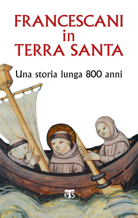 Francescani in Terra Santa. Una storia lunga 800 anni - Giuseppe Caffulli - ebook