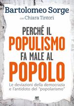 Perché il populismo fa male al popolo. Le deviazioni della democrazia e l'antidoto del «popolarismo»