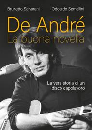 De André. La buona novella. La vera storia di un disco capolavoro