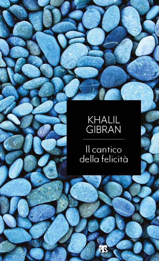 Il cantico della felicità. Caleidoscopio sulla pace del cuore - Kahlil Gibran - copertina