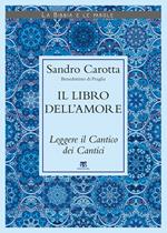 Il libro dell'amore. Leggere il Cantico dei Cantici