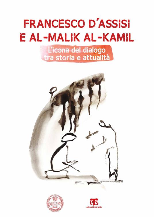 Francesco d'Assisi e al-Malik al-Kamil. L'icona del dialogo tra storia e attualità - copertina