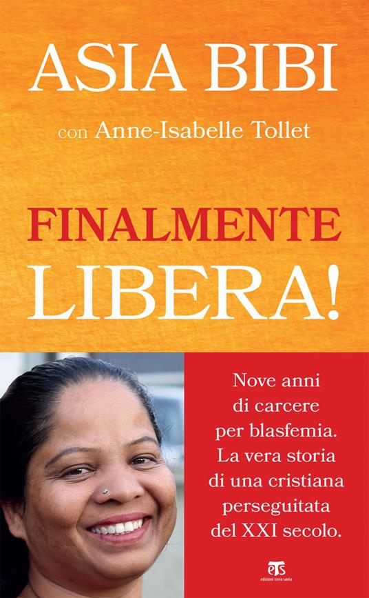 Finalmente libera! - Asia Bibi,Anne-Isabelle Tollet - ebook