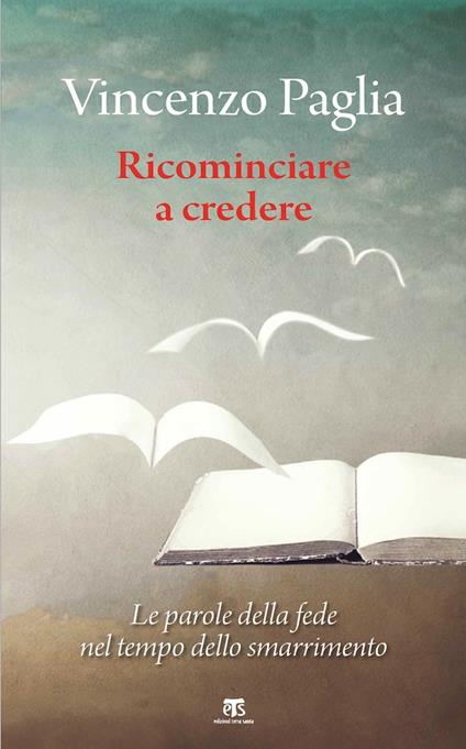 Ricominciare. Le parole della fede nel tempo dello smarrimento - Vincenzo Paglia - copertina