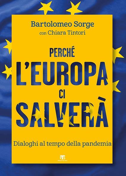 Perché l'Europa ci salverà. Dialoghi al tempo della pandemia - Bartolomeo Sorge,Chiara Tintori - ebook