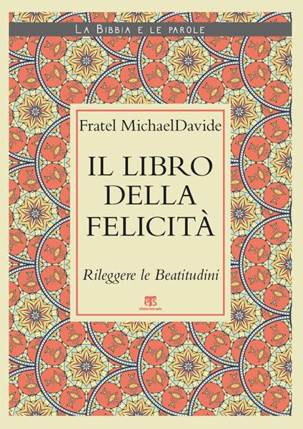 Il Libro della felicità. Rileggere le Beatitudini - MichaelDavide Semeraro - ebook