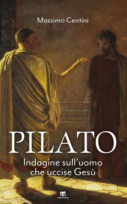 Pilato. Indagine sull'uomo che uccise Gesù - Massimo Centini - ebook