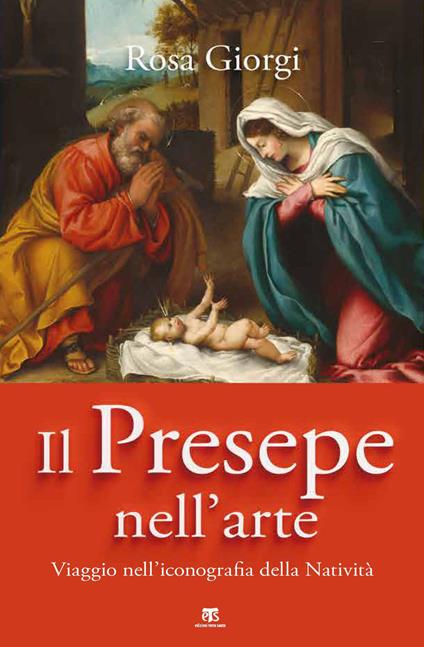 Il presepe nell'arte. Viaggio nell'iconografia della Natività - Rosa Giorgi - copertina