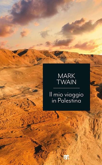 Il mio viaggio in Palestina - Mark Twain,Francesca Cosi,Alessandra Repossi - ebook