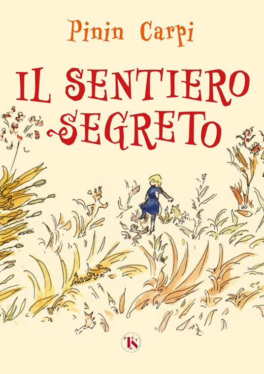 Il sentiero segreto. Ediz. ad alta leggibilità - Pinin Carpi - copertina