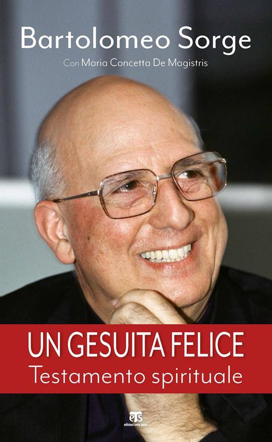 Un gesuita felice. Testamento spirituale - Maria Concetta De Magistris,Bartolomeo Sorge - ebook