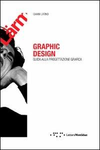 Graphic design. Guida alla progettazione grafica - Gianni Latino - Libro -  LetteraVentidue - Hdemia books