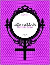 LaDonnaèMobile. Donne del design. Ediz. illustrata - Luigi Patitucci - copertina