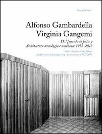 Alfonso Gambardella e Virginia Gangemi. Dal passato al futuro. Architettura tecnologia e ambiente 1953-2013. Ediz. italiana e inglese - Simona Ottieri - copertina