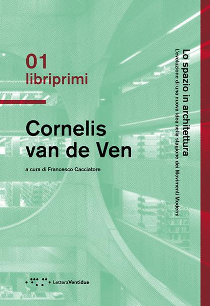 Lo spazio in architettura. L'evoluzione di una nuova idea nella stagione dei Movimenti Moderni - Cornelis Van de Ven - copertina