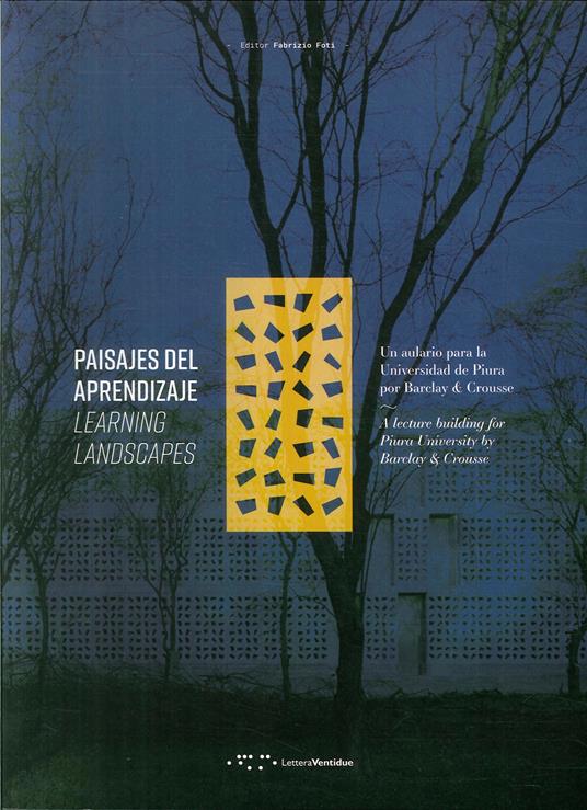 Paisajes del aprendizaje. Un aulario para la Universidad de Piura por Barclay & Crousse-Learning Landscapes. A lecture building for Piura University by Barclay & Crousse - copertina