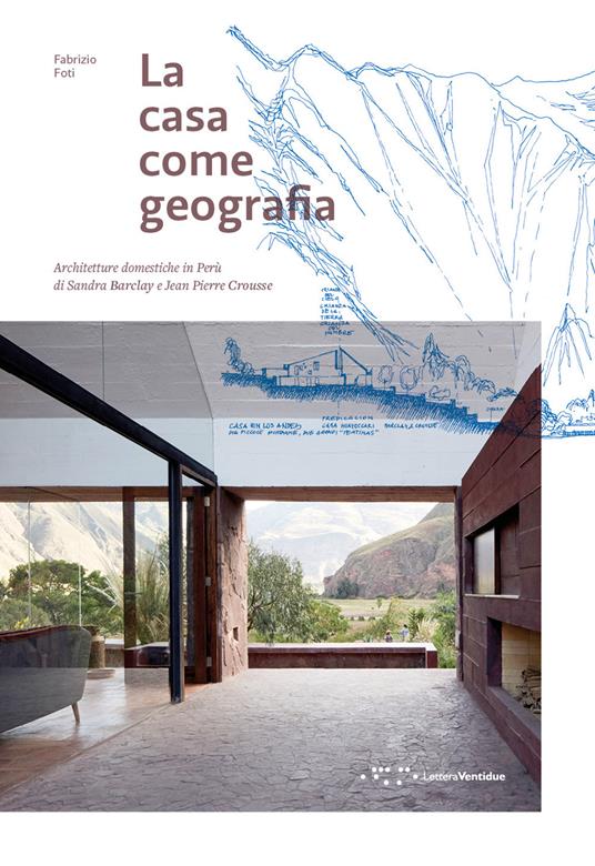La casa come geografia. Architetture domestiche in Perù di Sandra Barclay e Jean Pierre Crousse - Fabrizio Foti - copertina