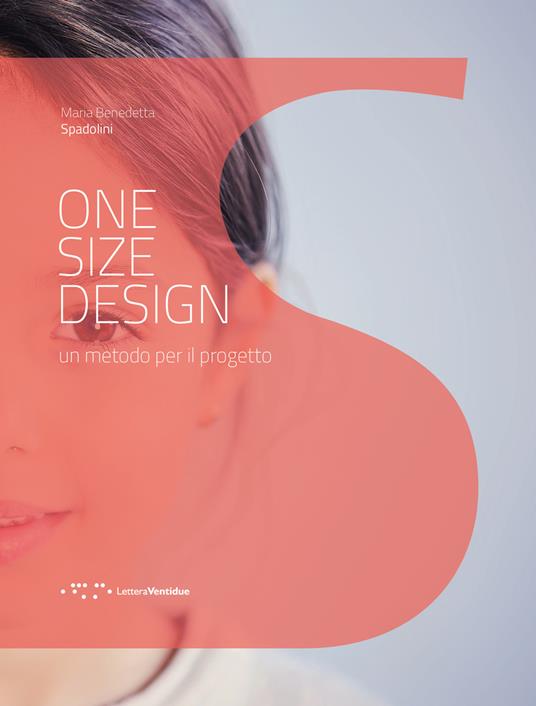 One size design. Un metodo per il progetto - Maria Benedetta Spadolini - copertina