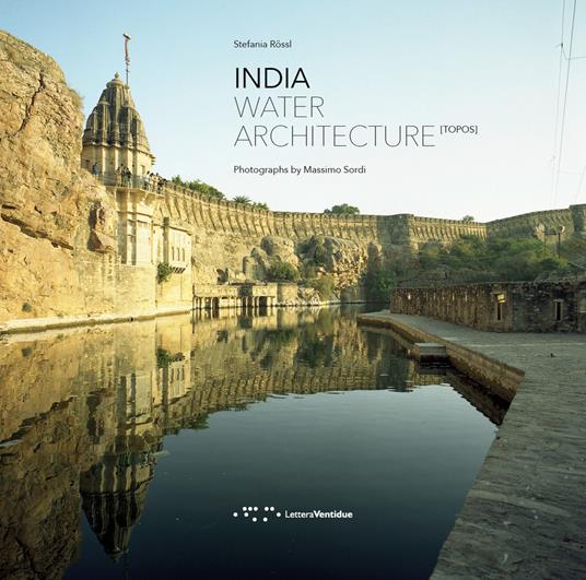 India. Water architecture. Ediz. italiana e inglese - Stefania Rössl - copertina