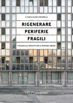 Rigenerare periferie fragili. Posizioni sul progetto per le periferie urbane