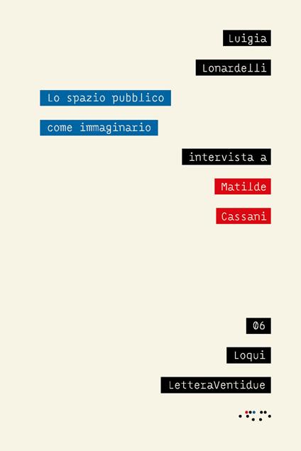 Lo spazio pubblico come immaginario. Intervista a Matilde Cassani - Luigia Lonardelli - copertina