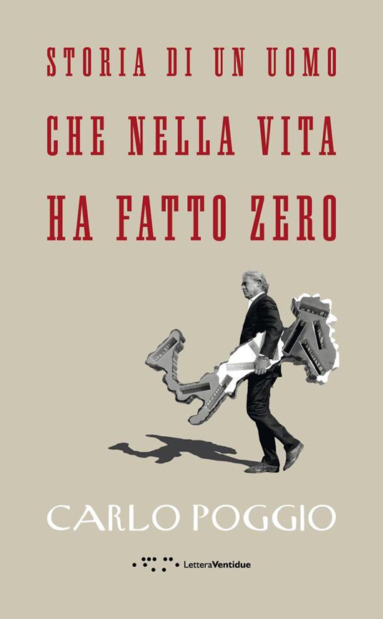 Storia di un uomo che nella vita ha fatto zero - Carlo Poggio - copertina