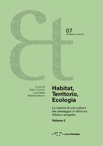 Habitat, territorio, ecologia. La nascita di una cultura del paesaggio in Italia tra difesa e progetto. Vol. 2