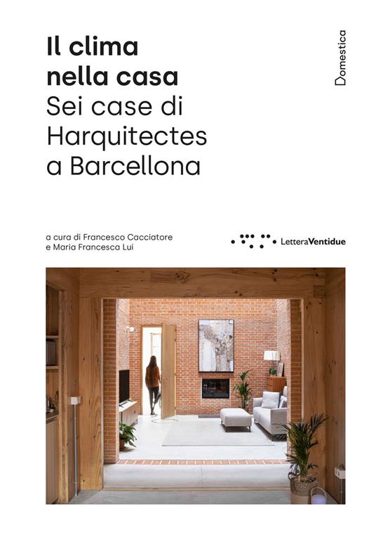 Il clima nella casa. Sei case di Harquitects a Barcellona. Ediz. illustrata - copertina