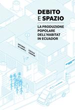 Debito e spazio. La produzione popolare dell'habitat in Ecuador