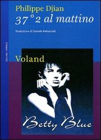 37°2 al mattino. Betty Blue - Philippe Djian - copertina