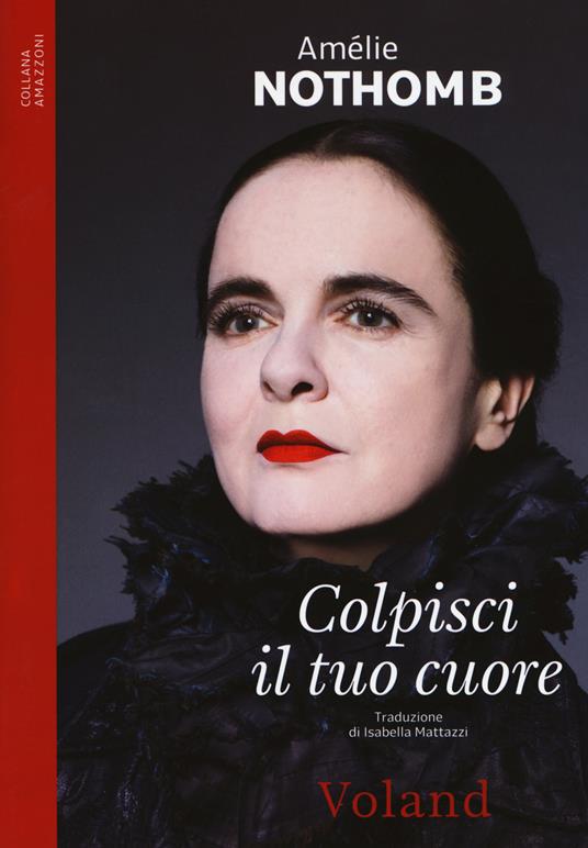 Colpisci il tuo cuore - Amélie Nothomb - Libro - Voland - Amazzoni