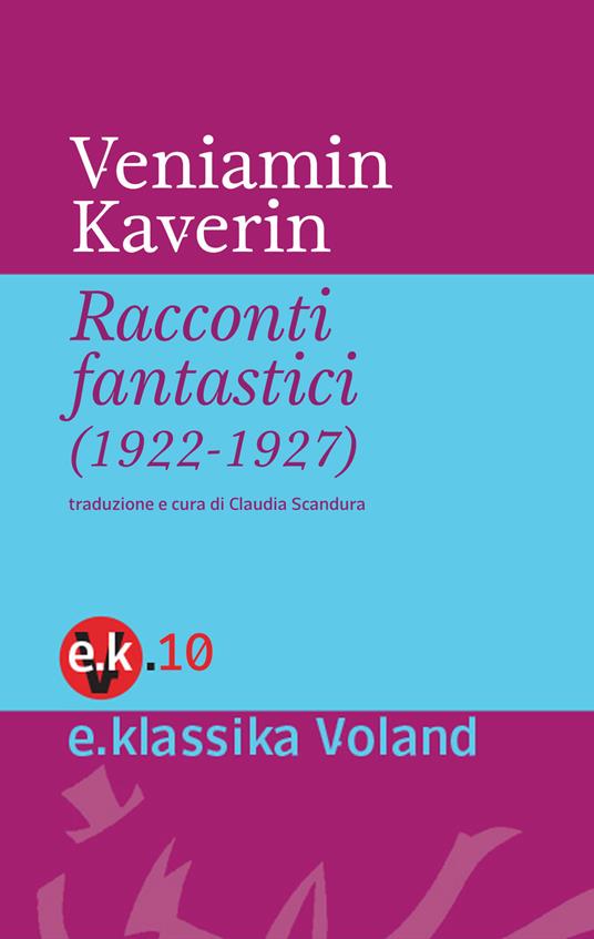 Racconti fantastici (1922-1927) - Kaverin Veniamin A.,Claudia Scandura - ebook
