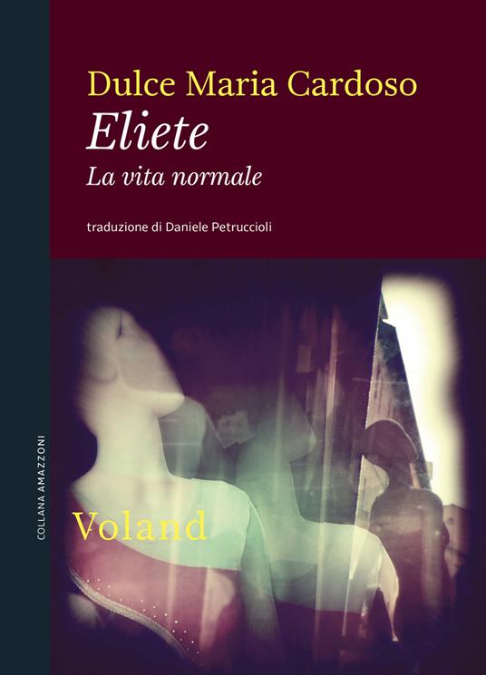 Eliete. La vita normale - Dulce Maria Cardoso,Daniele Petruccioli - ebook