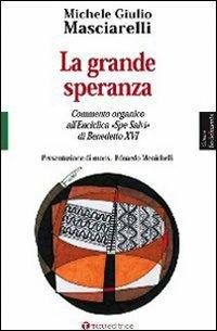 La grande speranza. Commento organico all'enciclica «Spe Salvi» di Benedetto XVI - Michele Giulio Masciarelli - copertina