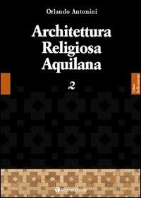 Architettura religiosa aquilana. Vol. 2 - Orlando Antonini - copertina