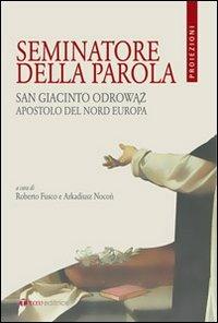 Seminatore della parola. San Giacinto Odrowaz, apostolo del nord Europa - copertina