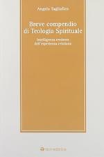 Breve compendio di teologia spirituale. Intelligenza credente dell'esperienza cristiana